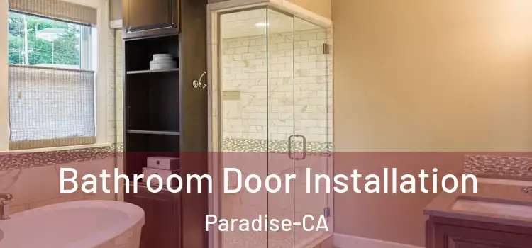  Bathroom Door Installation Paradise-CA