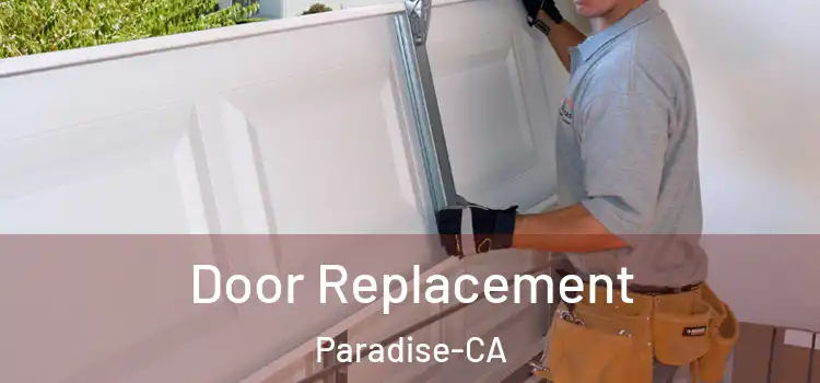  Door Replacement Paradise-CA