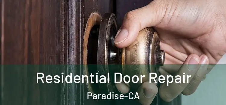 Residential Door Repair Paradise-CA